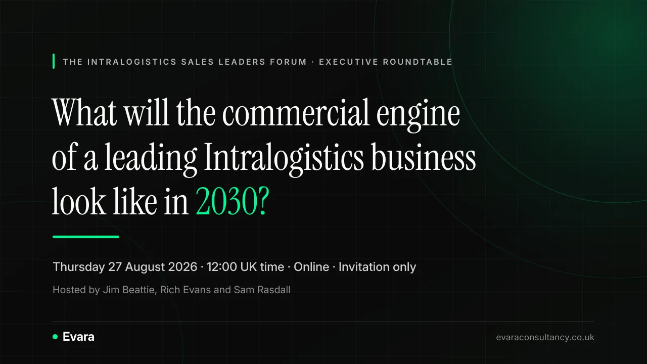 Branded Evara graphic for the Commercial Transformation 2030 executive roundtable: What will the commercial engine of a leading Intralogistics business look like in 2030? Thursday 27 August 2026, 12:00 UK time, online, invitation only