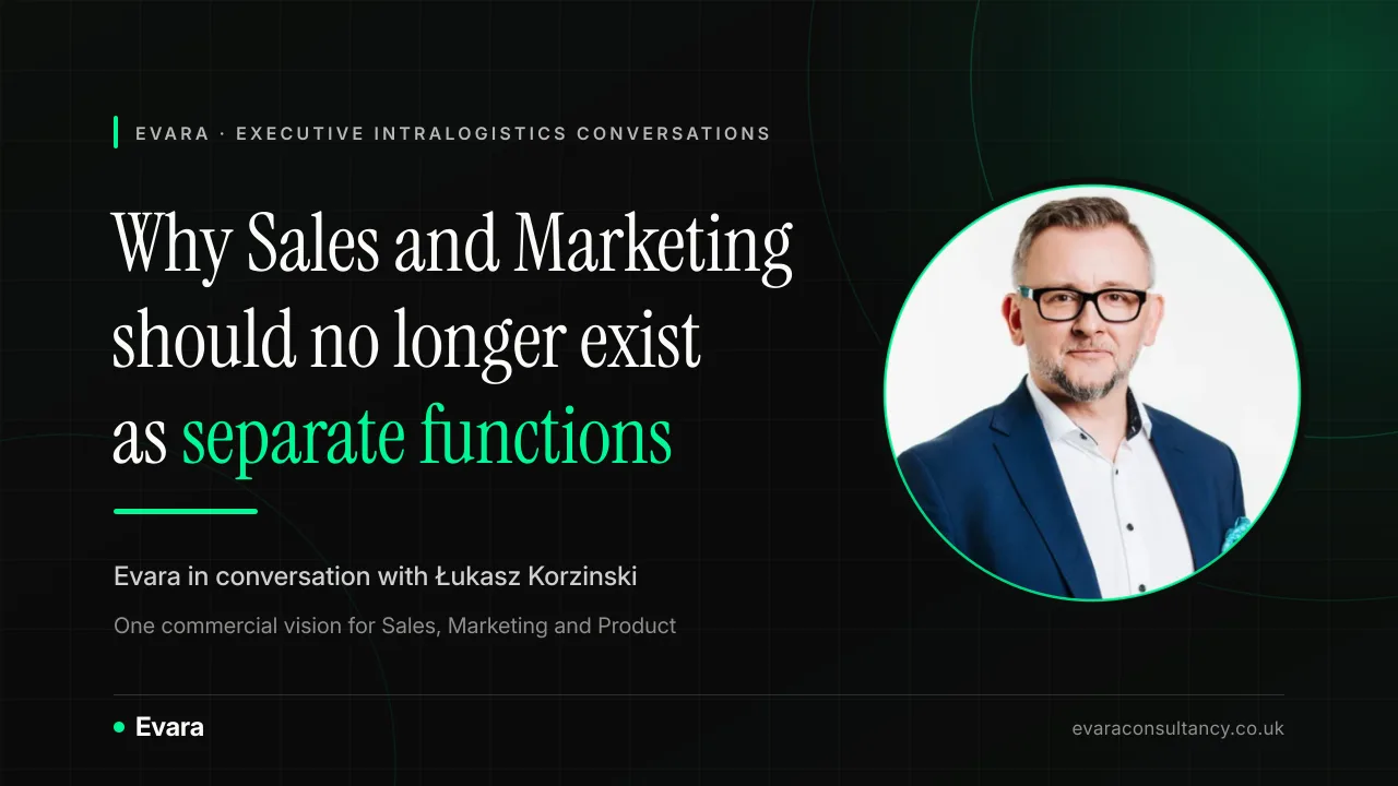 Branded Evara graphic for the Executive Intralogistics Conversations series: Why Sales and Marketing should no longer exist as separate functions. Evara in conversation with Łukasz Korzinski