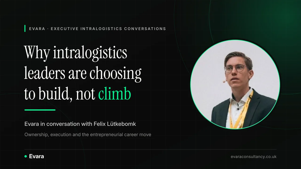 Branded Evara graphic for the Executive Intralogistics Conversations series: Why intralogistics leaders are choosing to build, not climb. Evara in conversation with Felix Lütkebomk